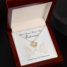 Love Knot Necklace - Bridesmaids Jewelry - I couldn't say "I Do" without you